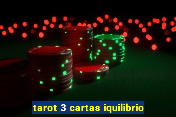 tarot 3 cartas iquilibrio